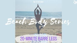 BEACH BODY SERIES: 20-Minute Barre Legs