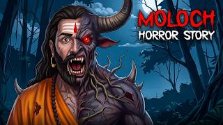 Moloch - Baccho Ko Le Jane Wala Shaitaan | Bhoot Ki Kahani | Real Horror Story Hindi