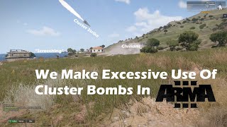 We Make Excessive Use Of Cluster Bombs In ARMA 3