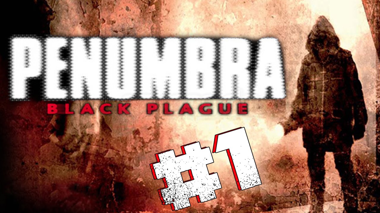 THAT SHIT'S SCARY! - Penumbra Black Plague #1