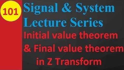 Initial and Final Value Theorems in Z Transform: Basics & Solved Examples