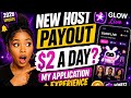 GLOW LIVE NEW UPDATE: $2 A Day? My First Host Application &amp; Review!
