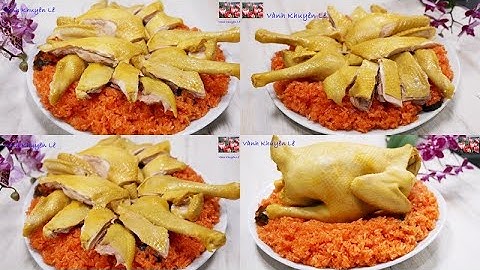 Luộc Gà bằng nước lạnh hay nước sôi? Cách Luộc Gà Da vàng giòn, Cách nấu Xôi Gấc dẻo mềm Vanh Khuyen