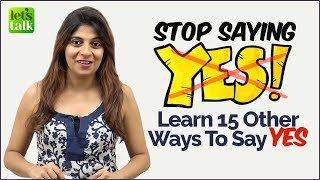 Stop Saying ‘YES’ - Learn 15 other ways to say ‘Yes’. English Speaking Practice Lesson | Vocabulary