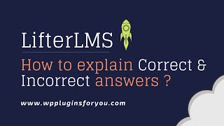 LifterLMS: how to explain correct and incorrect answers
