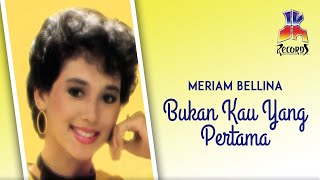 Meriam Bellina - Bukan Kau Yang Pertama