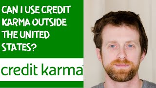 Can I use Credit Karma outside the United States?
