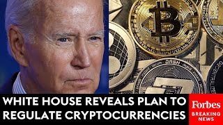 BREAKING: White House Reveals Plan To Regulate Cryptocurrencies—Here’s What You Should Know