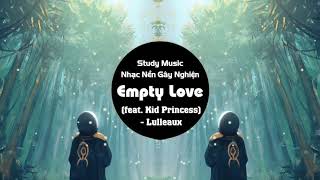 Empty Love (feat. Kid Princess) - Lulleaux | NewsTrend  Music 【抖音Tiktok】 Cực Chill