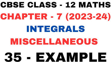 35 Example Miscellaneous l Chapter 7 Integrals l mis example35 l Class12th Maths l NEW NCERT 2023-24
