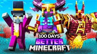 I Survived 100 Days In BETTER MINECRAFT!