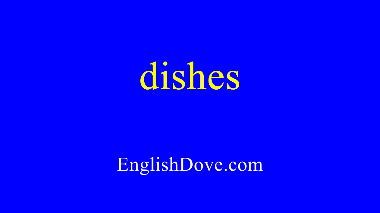 How to pronounce dishes in American English. YouTube