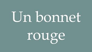 フランス語版　UN POINT ROUGE How to Pronounce ''Un bonnet rouge'' (A red cap) Correctly in