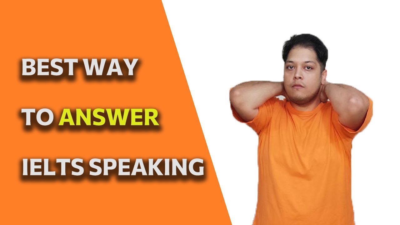 Best Way to Answer IELTS and TOEFL Speaking Questions