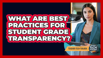 What Are Best Practices for Student Grade Transparency?