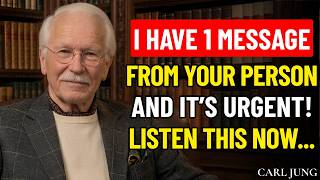 I HAVE 1 MESSAGE FROM YOUR PERSON AND IT’S URGENT | Carl Jung Psychology