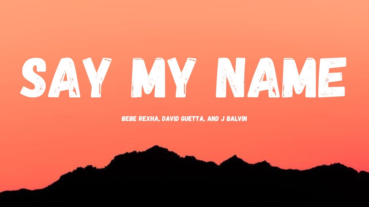 Bebe Rexha, David Guetta, and J Balvin - Say my name (lyrics) - YouTube