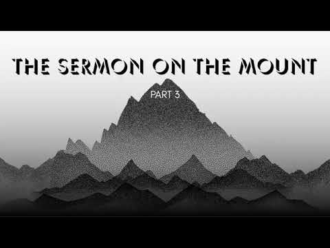 Sermon on the Mount - Part 3