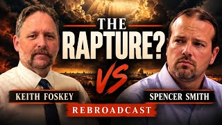 The Rapture Debate: Keith Foskey vs. Spencer Smith | REBROADCAST