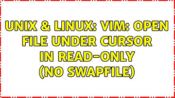 Unix & Linux: vim: open file under cursor in read-only (no swapfile) (2 Solutions!!)