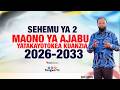 LIVE MAONO YA AJABU YATAKAYOTOKEA KUANZIA 2026 2033 Sehemuya2 