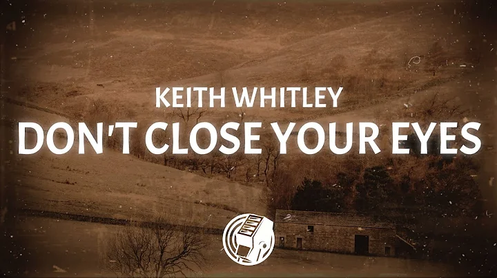 Keith Whitley - Don't Close Your Eyes (Lyrics)