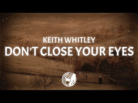 Keith Whitley - Don't Close Your Eyes (Lyrics)
