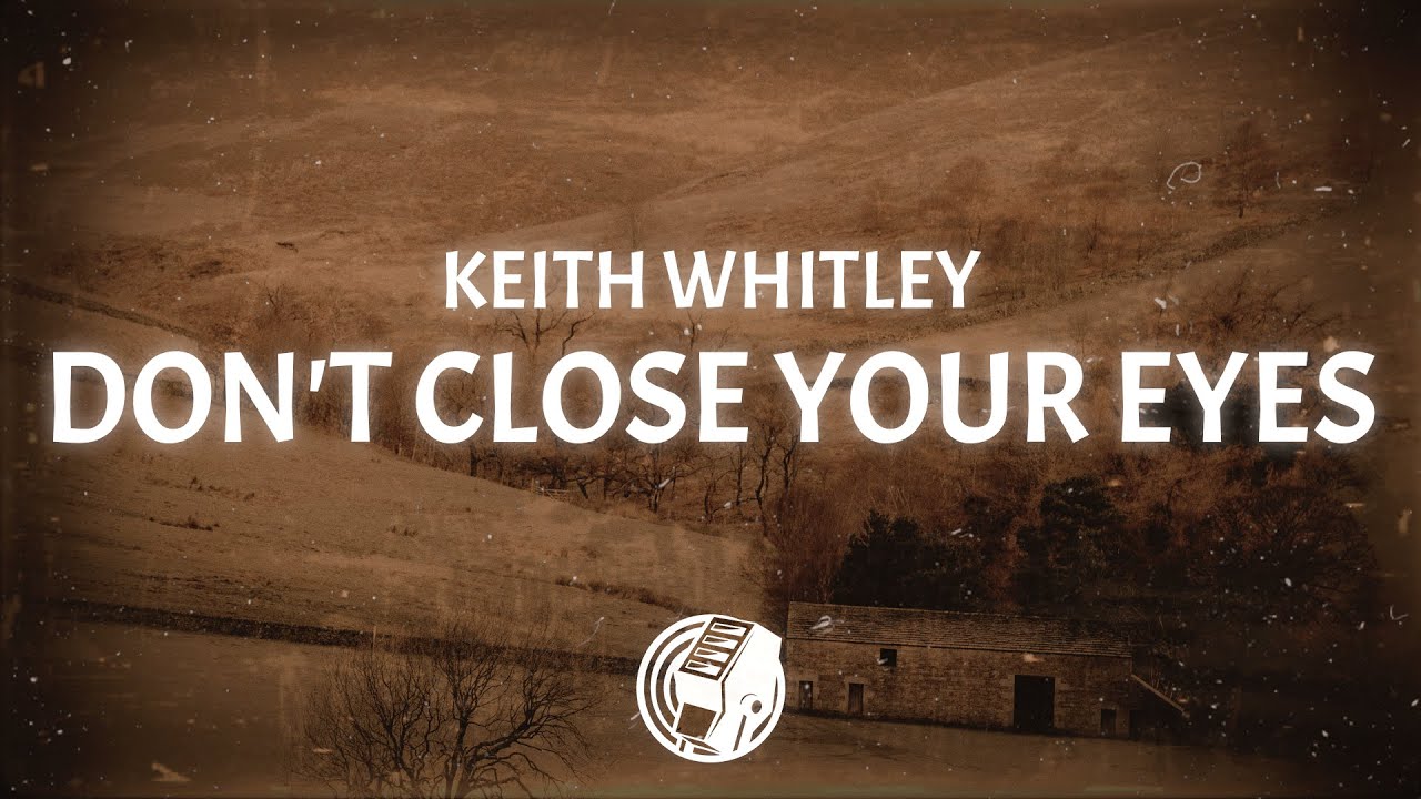 Keith Whitley - Don't Close Your Eyes (Lyrics)