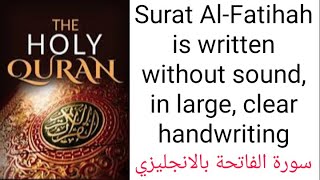 Surah Al-Fatihah in English written without sound, in large, clear handwriting, in HD quality
