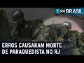 Investigação aponta que erros causaram morte de paraquedista no RJ | SBT Brasil (11/06/21)