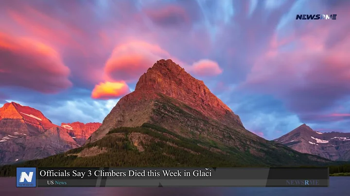 Officials say 3 climbers died this week in Glacier National Park | US News | NewsRme