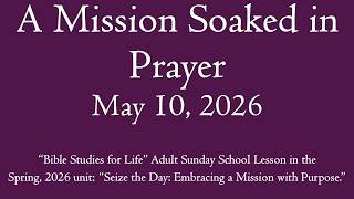 A Mission Soaked with Prayer - May 10, 2026 PrepTalk