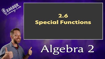 2-6 Special Functions | Algebra 2 | Ember Learning Labs
