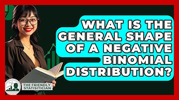 What Is The General Shape Of A Negative Binomial Distribution? - The Friendly Statistician