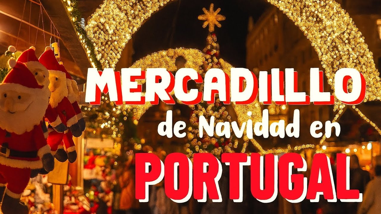 Mercados de Navidad en Portugal 🇵🇹