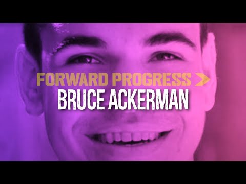 Bruce Ackerman - the Forward Progress Interview