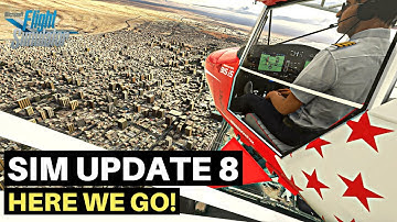 MSFS | SIM UPDATE 8 | FIRST IMPRESSIONS