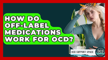 How Do Off-label Medications Work For OCD? - OCD Support Space
