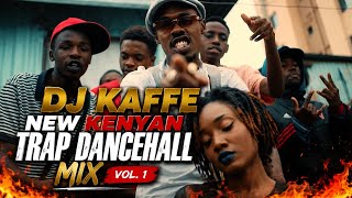 DJ KAFFE KENYAN TRAP DANCEHALL MIX VOL.1[Toxic Lyrikali, Kapitani ,Virusi Mbaya, Only Moh]