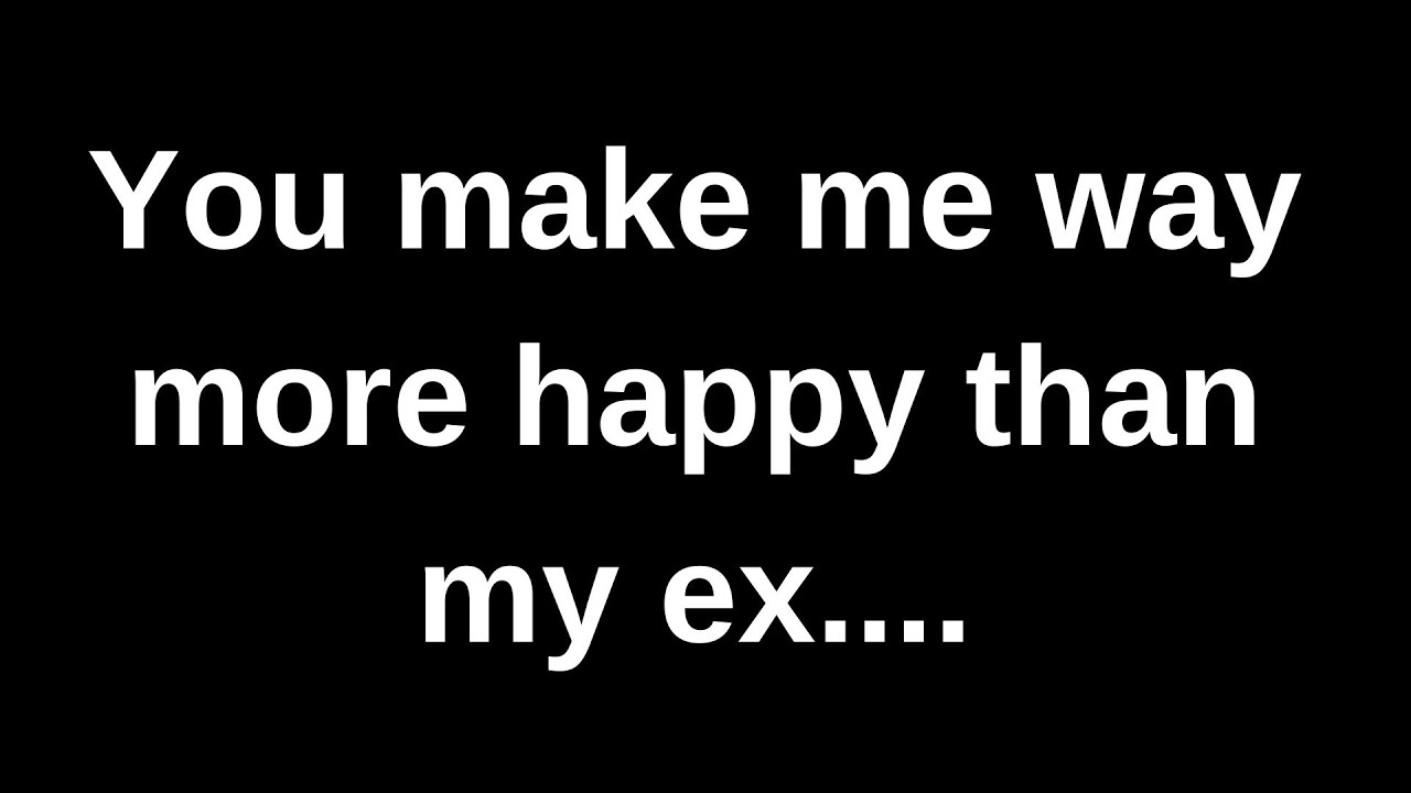 Ты делаешь меня намного счастливее, чем мой бывший... (текущее сообщение, полученное через канал ...
