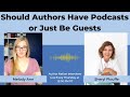 Should Authors Have Podcasts or Just Be Guests