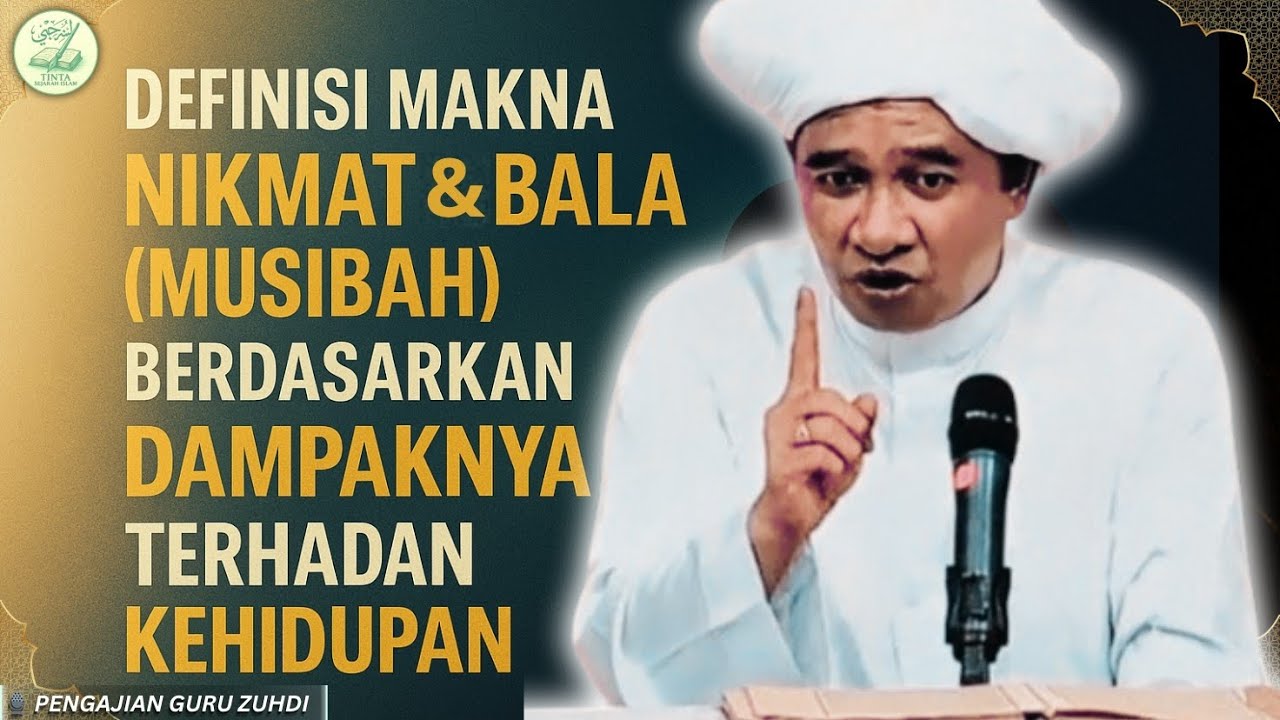 Nikmat Bisa Jadi Bala, Bala Bisa Jadi Nikmat: Ini Penjelasannya | Abah Guru Zuhdi