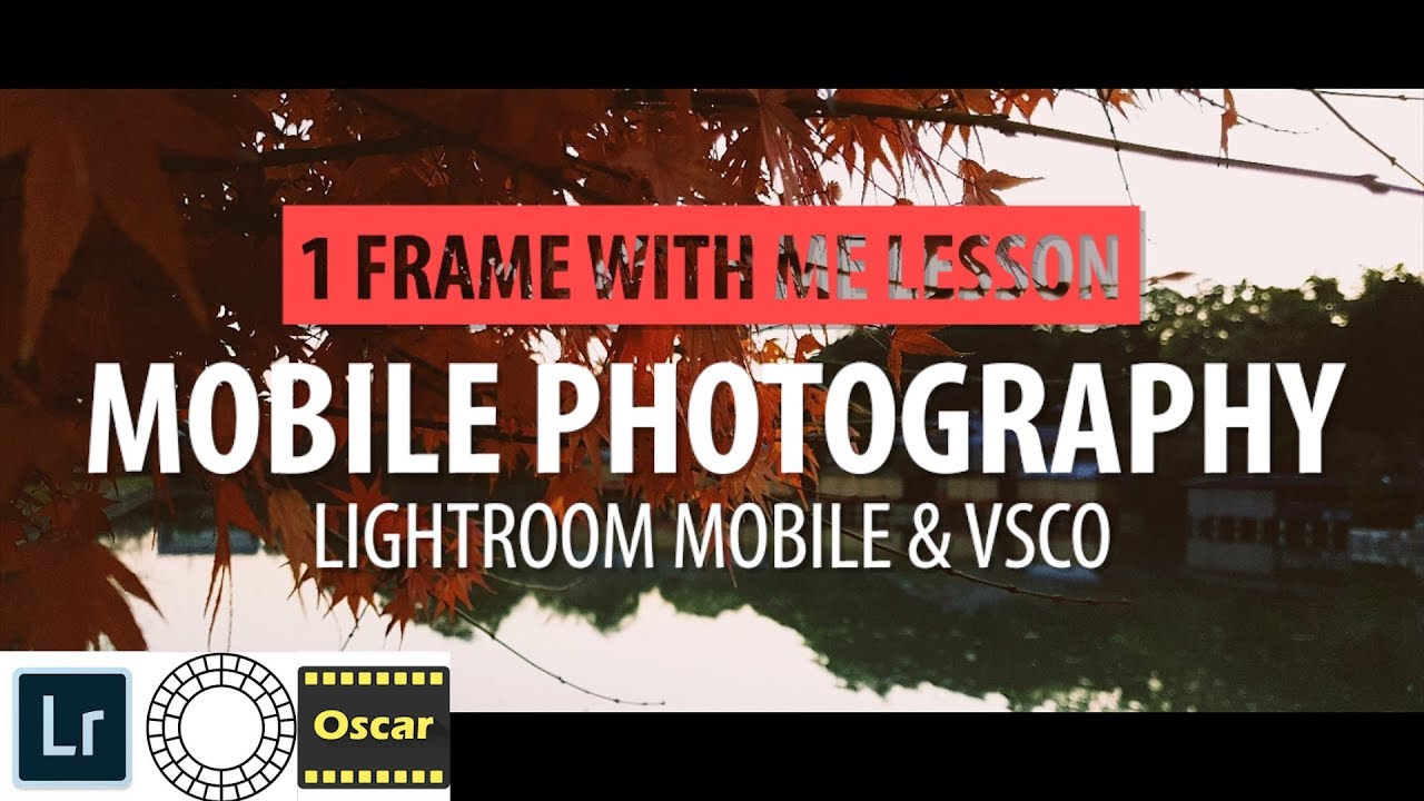 Mobile Photography Lightroom Mobile tutorial & VSCO