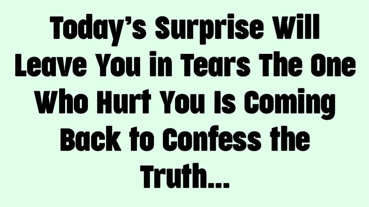 💸 Today’s Surprise Will Leave You in Tears The One Who Hurt You Is Coming Back to Confess the...