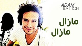 Adam Battich - Mazal Mazal (Cover) | (آدم بطيش - مازال مازال (كوفر Resimi