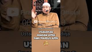 Jangan Lepas Dari Majelis Ilmu || Ustadz Firanda Andirja