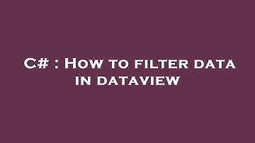 C# : How to filter data in dataview