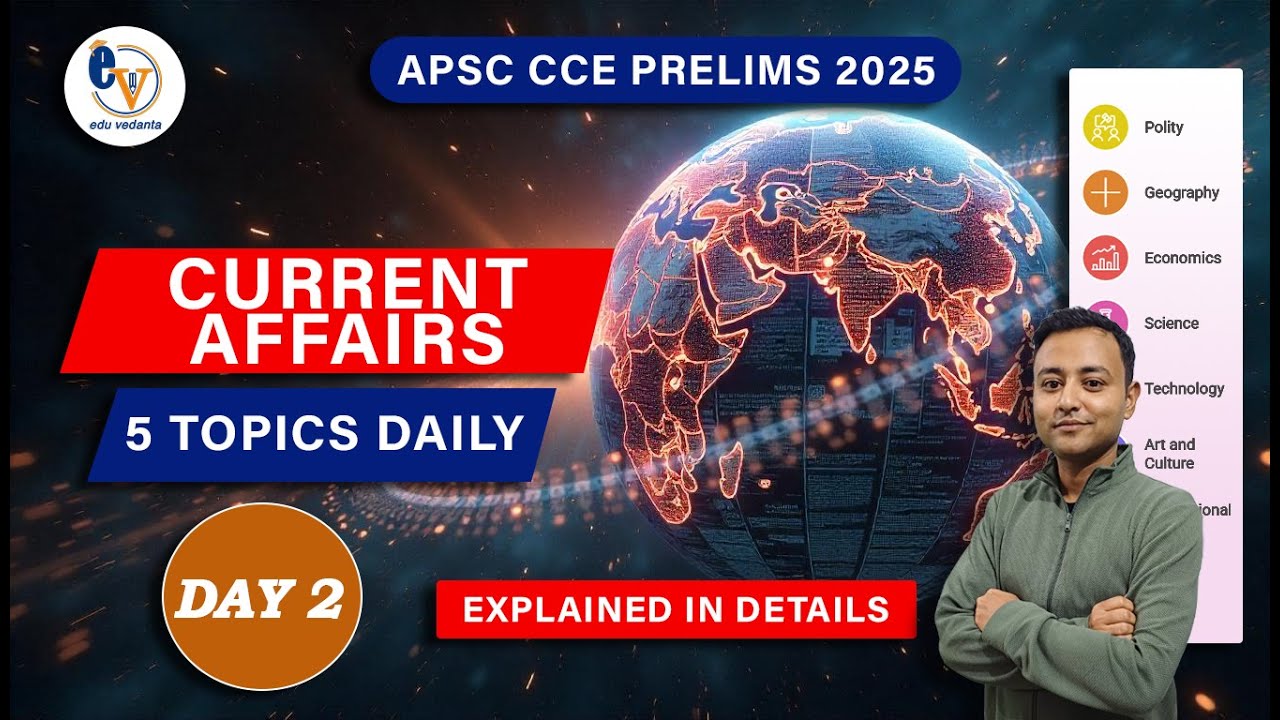 CURRENT AFFAIRS | 5 Topics Daily | APSC Prelims | CLASS 2 | Explained ...