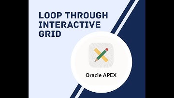 Loop Through Interactive Grid - Oracle Apex