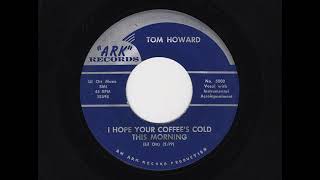 Tom Howard I Hope Your Coffees Cold This Morning We Belong To Someone Else